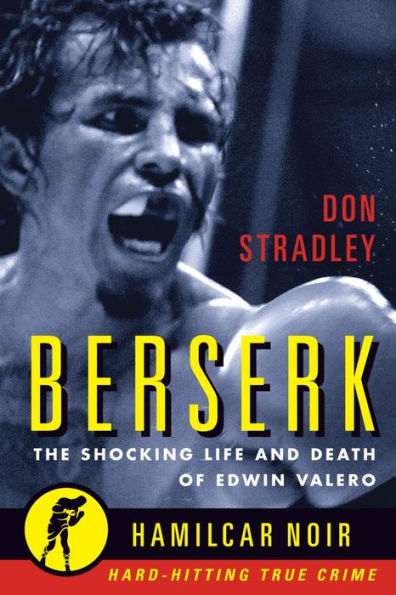 Berserk: The Shocking Life and Death of Edwin Valero