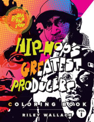 Title: Hip-Hop's Greatest Producers Coloring Book: Vol. 1, Author: Riley Wallace