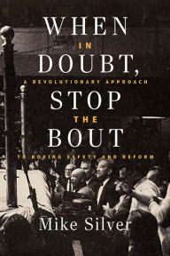Downloading free books to nook When In Doubt, Stop the Bout: A Revolutionary Approach to Boxing Safety and Reform ePub RTF
