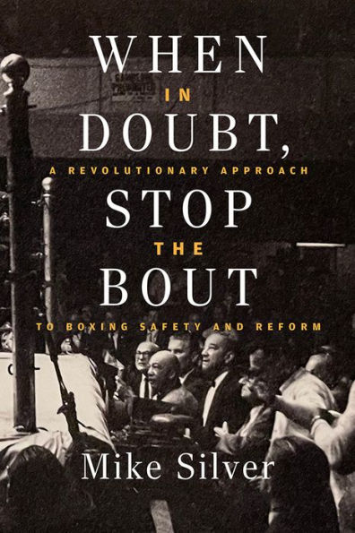 When Doubt, Stop the Bout: A Revolutionary Approach to Boxing Safety and Reform