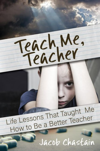 Teach Me, Teacher: Life Lessons That Taught Me How to Be a Better ...