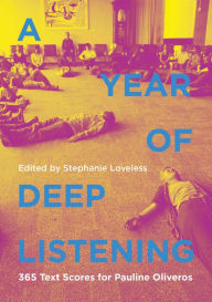 Electronics books pdf free download A Year of Deep Listening: 365 Text Scores for Pauline Oliveros (English literature) by Stephanie Loveless iBook PDF PDB