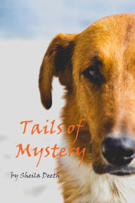 Title: Tails of Mystery: Book 1 of Fred, Joe, Kitkit, Cat, & Co., Author: Sheila Deeth