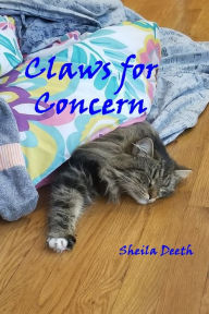 Title: Claws for Concern: Book 3 of Fred, Joe, Kitkit, Cat, & Co.: Book 3 of Fred, Joe, Kitkit, Cat & Co., Author: Sheila Deeth