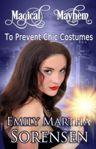 Title: To Prevent Chic Costumes, Author: Emily Martha Sorensen