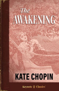 Title: The Awakening (Annotated Keynote Classics), Author: Kate Chopin