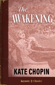 Title: The Awakening (Annotated Keynote Classics), Author: Kate Chopin