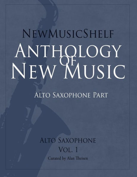 NewMusicShelf Anthology of New Music: Alto Saxophone, Vol. 1 (Alto Saxophone Part)