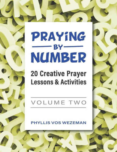 Praying by Number: Volume 2: 20 Creative Prayer Lessons & Activities