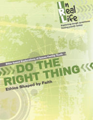 Title: Do the Right Thing: Ethics Shaped by Faith, Author: The Pastoral Center