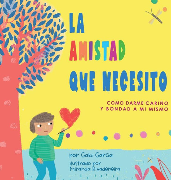 La Amistad Que Necesito: Como Darme CariÃ¯Â¿Â½o Y Bondad A Mi Mismo