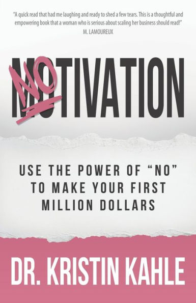 NOtivation: Use the Power of NO to Make Your First Million Dollars