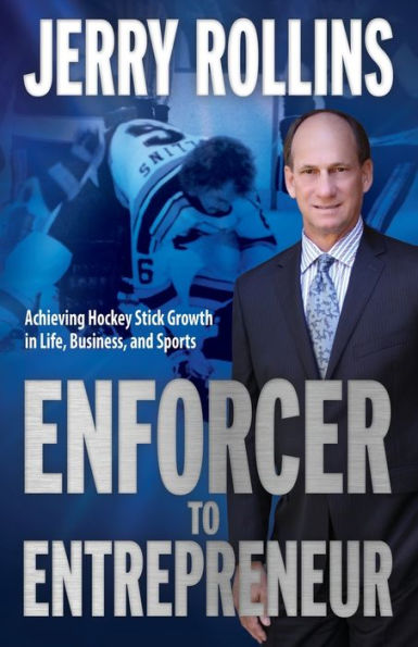 Enforcer to Entrepreneur: Achieving Hockey Stick Growth in Life, Business, and Sports