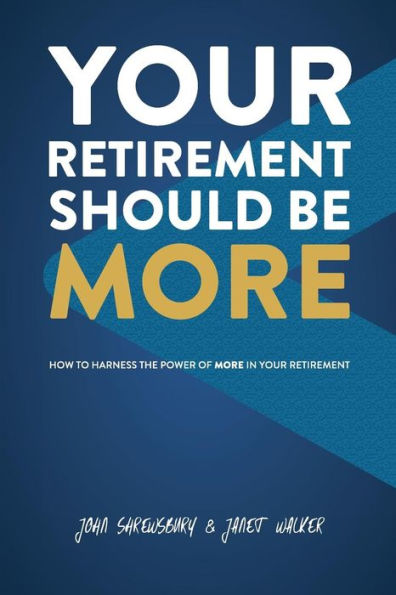 Your Retirement Should Be More: How To Harness The Power Of More