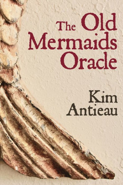 The Old Mermaids Oracle: A Guide to the Wisdom of the Old Sea and the New Desert