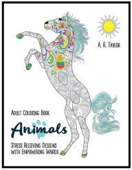 Title: Animals and Affirmations: Adult Coloring Book, Author: A. R. Taylor