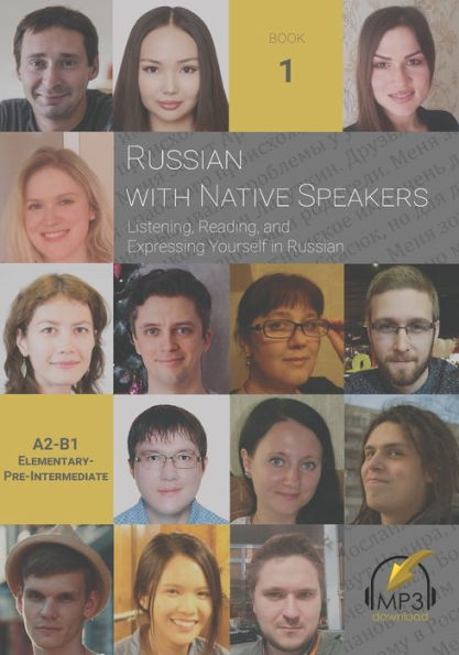 Russian with Native Speakers: Listening, Reading, and Expressing Yourself in Russian