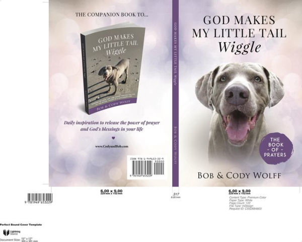 God Makes My Little Tail Wiggle -- The Book Of Prayers: Daily inspiration to release the power of prayer and God's blessings in your life.