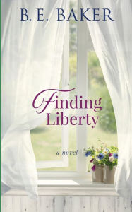 Title: Finding Liberty, Author: B. E. Baker