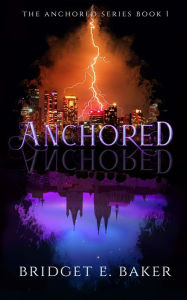 Title: Anchored, Author: Bridget E Baker