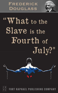 Title: What to the Slave is the 4th of July? - Unabridged, Author: Frederick Douglass