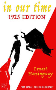 Title: In Our Time - 1925 Edition - Unabridged, Author: Ernest Hemingway