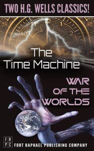 Title: The Time Machine and The War of the Worlds - Two H.G. Wells Classics! - Unabridged, Author: H. G. Wells