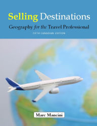 Title: Selling Destinations: Geography for the Travel Professional, Author: Marc Mancini