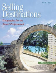 Title: Selling Destinations: Geography for the Travel Professional, Author: Marc Mancini