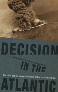 Title: Decision in the Atlantic: The Allies and the Longest Campaign of the Second World War, Author: Marcus Faulkner