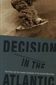 Title: Decision in the Atlantic: The Allies and the Longest Campaign of the Second World War, Author: Marcus Faulkner