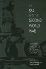 The Sea and the Second World War: Maritime Aspects of a Global Conflict