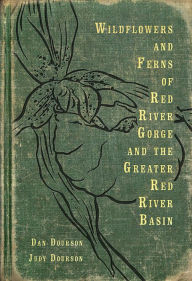 Title: Wildflowers and Ferns of Red River Gorge and the Greater Red River Basin, Author: Dan Dourson