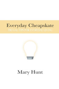 Title: Everyday Cheapskate: Frugal Tips for Everyday Living:, Author: Mary Hunt