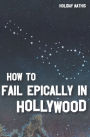 How To Fail Epically in Hollywood