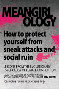 Title: Meangirlology: How to protect yourself from sneak attacks and social ruin, Author: Amy Alkon