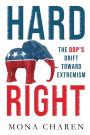 Hard Right: The GOP's Drift Toward Extremism: