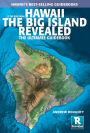 Hawaii The Big Island Revealed: The Ultimate Guidebook
