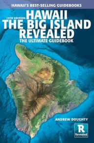 Title: Hawaii the Big Island Revealed: The Ultimate Guidebook, Author: Andrew Doughty