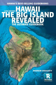 Hawaii The Big Island Revealed: The Ultimate Guidebook