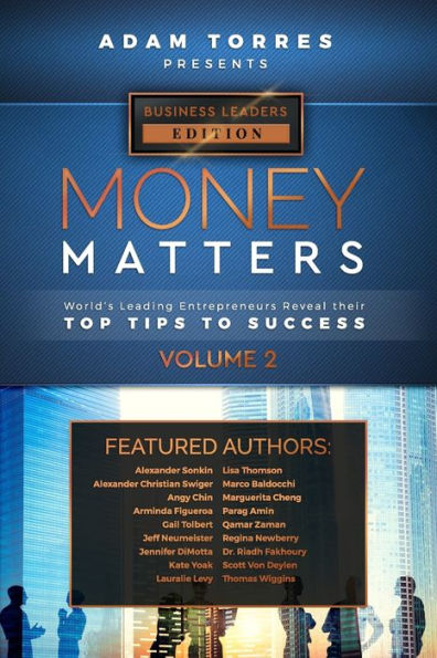 Money Matters: World's Leading Entrepreneurs Reveal Their Top Tips To Success (Business Leaders Vol.2)
