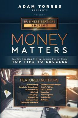 Money Matters: World's Leading Entrepreneurs Reveal Their Top Tips To Success (Business Leaders Vol.1