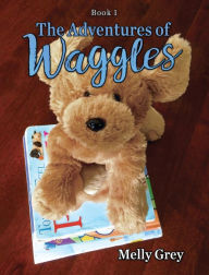 Title: The Adventures of Waggles, Author: Melly Grey