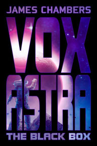 Title: Vox Astra: The Black Box, Author: James Chambers