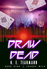 Title: Draw Dead, Author: O. E. Tearmann