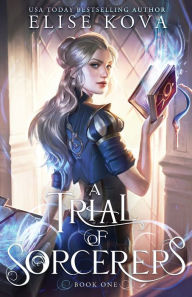 Title: A Trial of Sorcerers, Author: Elise Kova