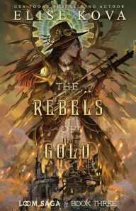 Download free ebooks for kindle fire The Rebels of Gold ePub PDF FB2 by Elise Kova, Elise Kova (English literature) 9781949694475