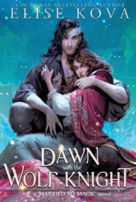 Title: A Dawn with the Wolf Knight, Author: Elise Kova