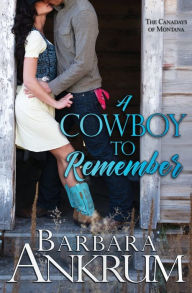 Title: A Cowboy to Remember, Author: Barbara Ankrum