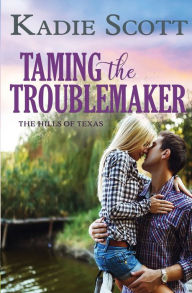 Title: Taming the Troublemaker, Author: Kadie Scott